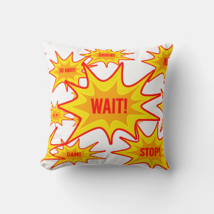 "Vänta! Sluta! Gå iväg!" Roligt och Quirky Cushion Kudde