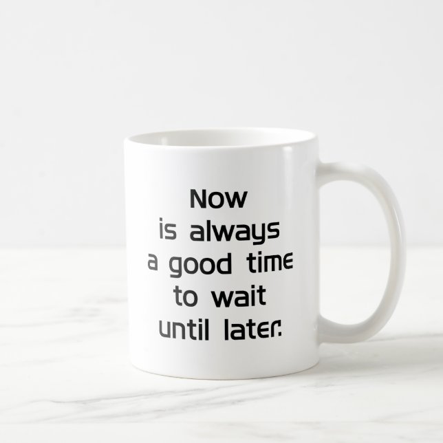 Vänta till senare kaffemugg (Höger)
