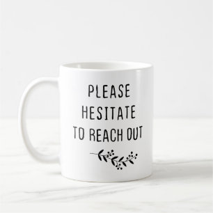 Vänta tills du når ut kaffemugg