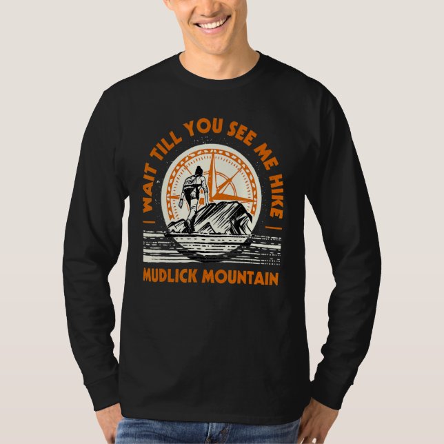 Vänta tills du ser mig dölja att Mudlick Mountain  T Shirt (Framsida)