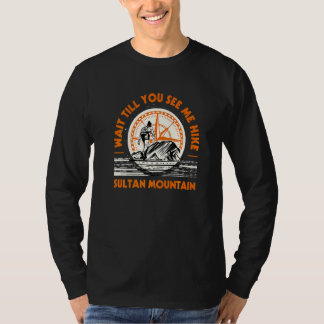 Vänta tills du ser mig Hike Sultan Mountain Hiking T Shirt