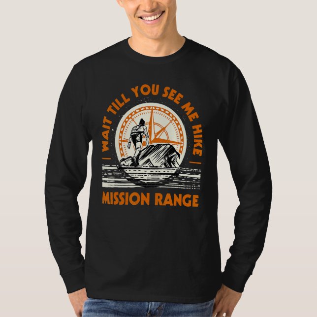 Vänta tills du ser mig Uppdrag Range Hiking Mon T Shirt (Framsida)