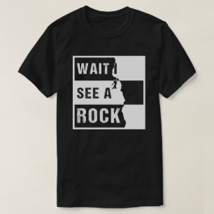 Vänta tills jag ser en geolog i Sten T Shirt