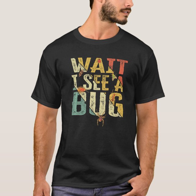 Vänta tills jag ser en Kryp Insekt-entomolog Ord V T Shirt (Framsida)