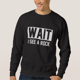 Vänta tills jag ser en Sten-geologi Lång Ärmad Tröja