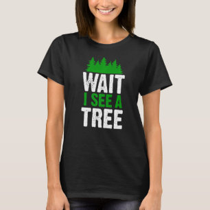 Vänta tills jag ser en Träd Forester Woodworking L T Shirt