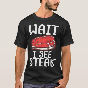 Vänta tills jag ser Steak Raw Steak Kött Food Beef T Shirt