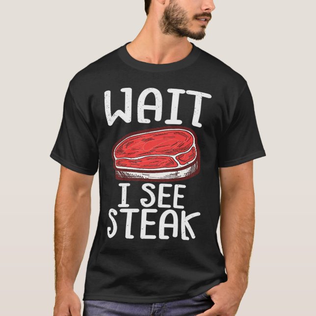 Vänta tills jag ser Steak Raw Steak Kött Food Beef T Shirt (Framsida)