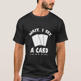 Vänta tills jag ser TCG-dekhandel med kort för han T Shirt