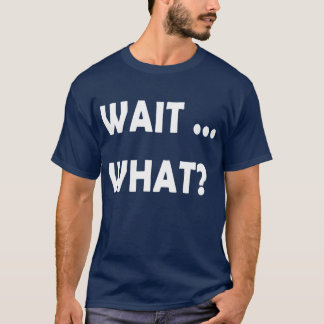 Vänta Vad Roligt Slang Citat Present för retroentu T Shirt
