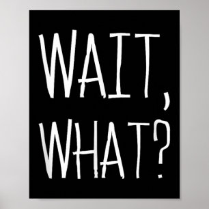 Vänta, What_ - Popular Slang Quote Design for Teen Poster