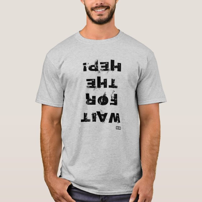 Väntan för det Hep! Manar T-tröja T Shirt (Framsida)