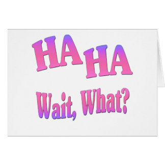Väntan för Ha Ha…, vad? Hälsningskort