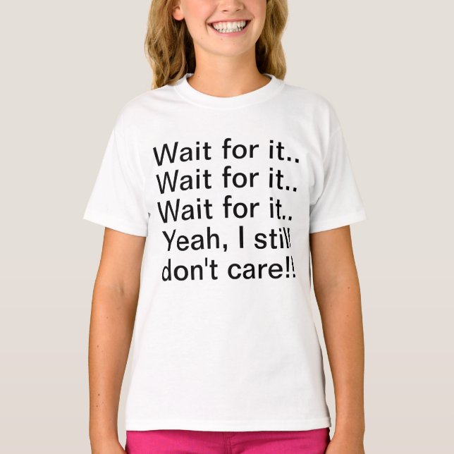 Väntan som jag inte att bry sig t shirt (Framsida)