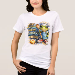 Väntar bara på att min surdeg ska stiga t shirt