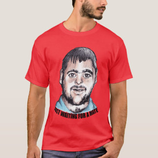 Väntar bara på en massa roligt t shirt