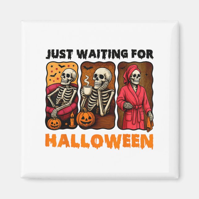 Väntar bara på Halloween Funny Skeleton Spooky S Magnet (Framsidan)