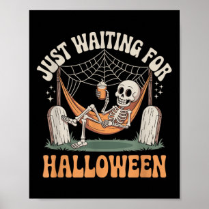 Väntar bara på Halloween Skeleton Halloween-citat Poster