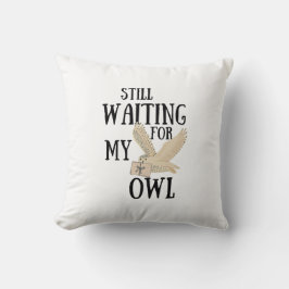 Väntar fortfarande på min uggla lustiga magiska sk kudde