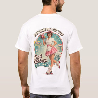 Väntar på att de gamla goda dagarna ska återkomma t shirt