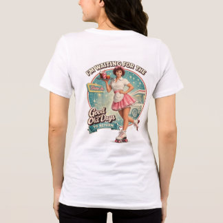 Väntar på att de gamla goda dagarna ska återkomma t shirt