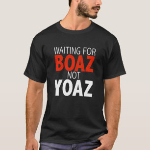 Väntar på Boaz Not Yoaz Christian Single Women G T Shirt