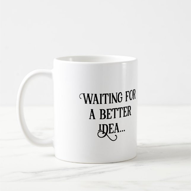 Väntar på en bättre idé... kaffe. kaffemugg (Vänster)