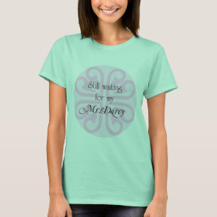 Väntar på min Mr Darcy T Shirt