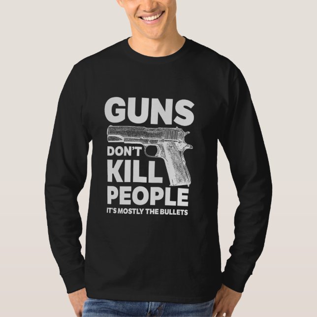 Vapen Döda inte folk.. Det är mest kulorna T Shirt (Framsida)