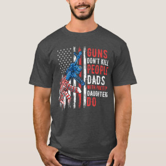 Vapen Döda Inte Människor Pappor Med Snygga Döttra T Shirt