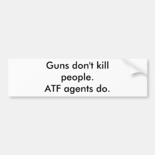 Vapen dödar inte folk. Atf-agenter gör Bildekal