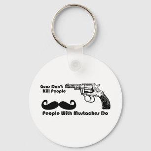 Vapen dödar inte folk, folk med mustascher gör nyckelring