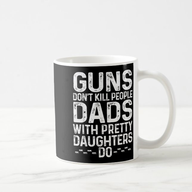 Vapen dödar inte människor Pappor med snygga döttr Kaffemugg (Höger)