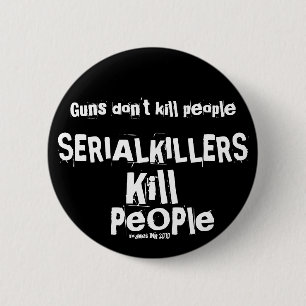 Vapen dödor inte folk, SERIAL KILLERS Döda People Knapp