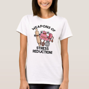 Vapen för Stressat reduktion, lätt baking pun T Shirt