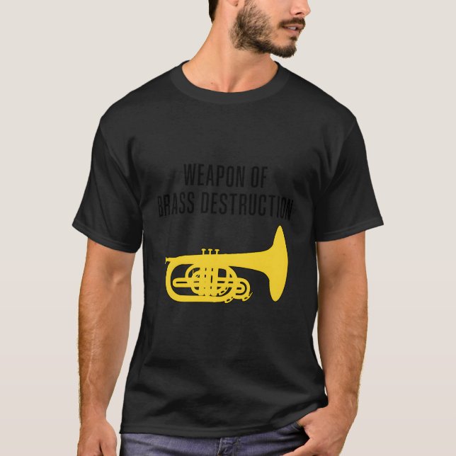Vapen på Brass Destruction Funny Marching Melloph T Shirt (Framsida)