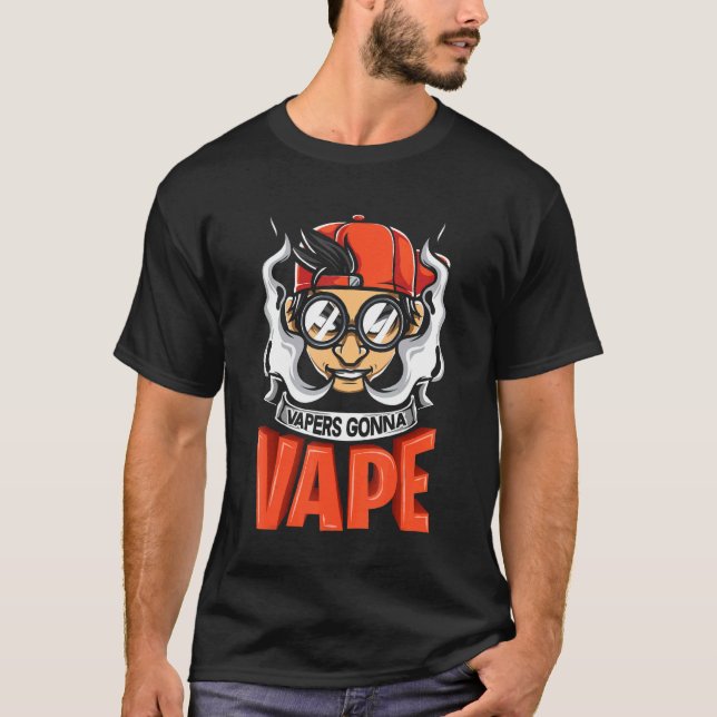 Vapers Gonna Vape Graphic T Shirt (Framsida)