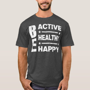 Var aktiv och må vara friska, var Lycklig - offert T Shirt