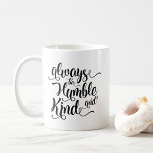 Var alltid den ödmjuka och snälla kaffemuggen kaffemugg