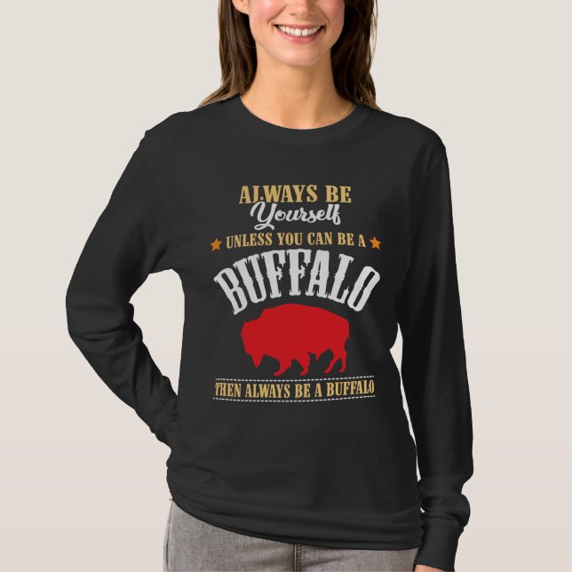 Var alltid dig - djur för buffelBisonanden T Shirt (Framsida)