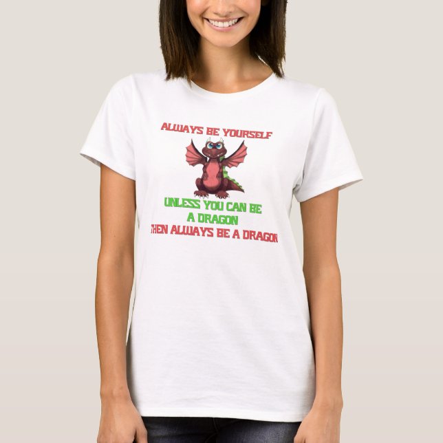Var alltid dig draken t-shirt (Framsida)