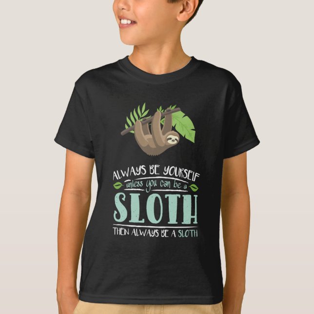 Var alltid dig, om inte du kan bli en Sloth Tee (Framsida)