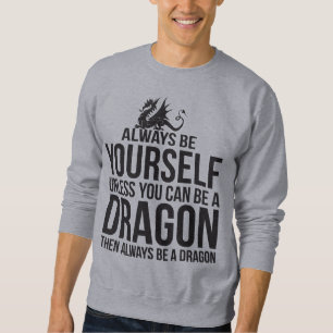 Var alltid dig. Om inte du kan vara en Dragon. Lång Ärmad Tröja
