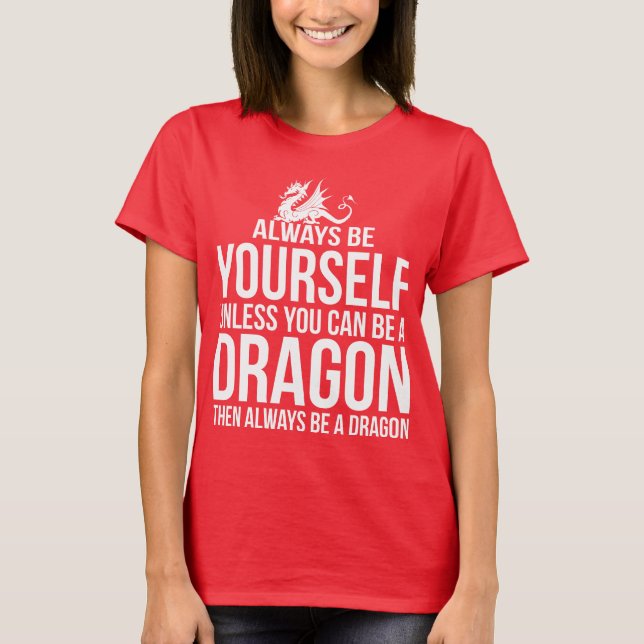 Var alltid dig. Om inte du kan vara en Dragon. Tröja (Framsida)