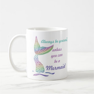 Var alltid dig, om inte du kan vara en sjöjungfru kaffemugg