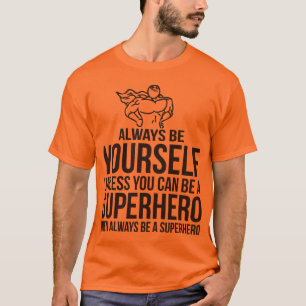 Var alltid dig. Om inte du kan vara en Superhero Tröja