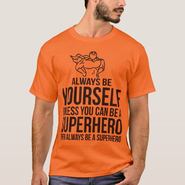 Var alltid dig. Om inte du kan vara en Superhero Tröja (Framsida)