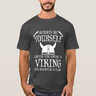 Var alltid dig, om inte du kan vara en Viking T Shirt