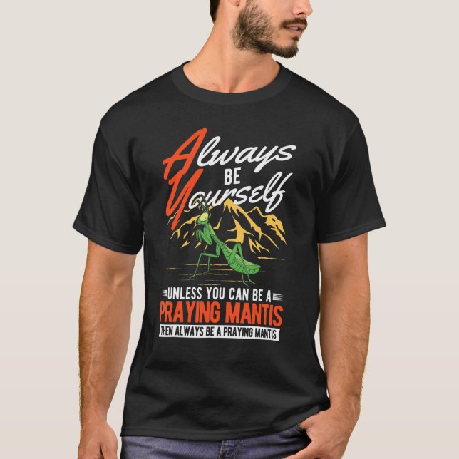 Var alltid dig själv och be om Mantis T Shirt (Framsida)