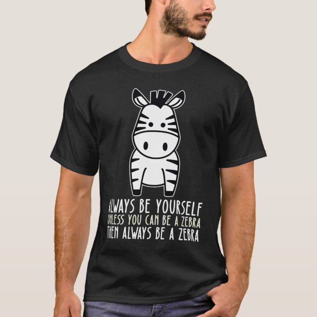 Var Alltid Dig Själv Och Var En Zebra T Shirt (Framsida)